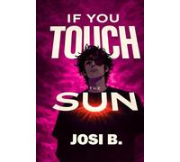 IF YOU TOUCH THE SUN