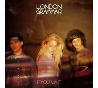 If you wait by London Grammar