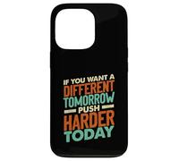 If You Want a Different Tomorrow Inspirational Motivation Coque pour iPhone 13 Pro