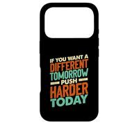 If You Want a Different Tomorrow Inspirational Motivation Coque pour iPhone 17 Pro