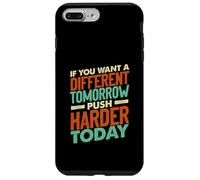 If You Want a Different Tomorrow Inspirational Motivation Coque pour iPhone 7 Plus/8 Plus