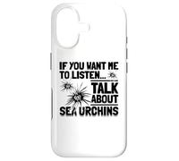 If You Want Me to Listen Talk About Sea Oursins Coque pour iPhone 17