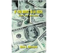 If You Want to Be Rich, Don't Buy This Book Rich E. Obscure (Auteur)