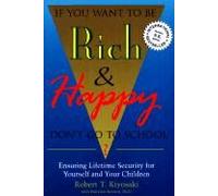 If You Want to Be Rich & Happy Don't Go to School: Ensuring Lifetime Security for Yourself and Your Children
