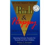 If You Want to Be Rich & Happy Don't Go to School Robert T. Kiyosaki (Auteur)