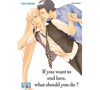 If you want to end love, what should you do ?
