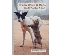 If You Were A Cat...Would You Hug A Dog?