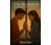 If You Were Beside Me: When Distance Breaks, But Love Still Remembers