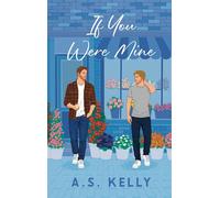 If You Were Mine - A. S. Kelly - A. S. Kelly - ebook (ePub) - Livre