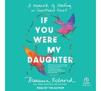 If You Were My Daughter: A Memoir of Healing an Unmothered Heart