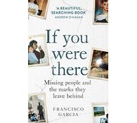 If You Were There: Missing People and the Marks They Leave Behind