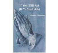 If You Will Ask If Ye Shall Ask by Oswald Chambers Oswald Chambers (Auteur)