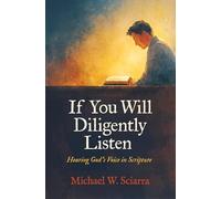 If You Will Diligently Listen: Hearing God's Voice in Scripture