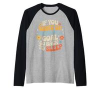If You Woke Up Without A Goal Go Back to Sleep - Manche Raglan