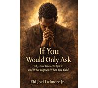 If You Would Only Ask: Why God Gives His Spirit-and What Happens When You Yield