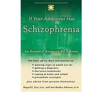 If Your Adolescent Has Schizophrenia Ann Braden Johnson, Raquel E. Gur (Auteur)