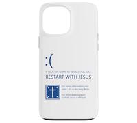If Your Life Seems to Be Crashing, Just Restart with Jesus Coque pour iPhone 13 Pro Max