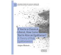 If You're A Classical Liberal, How Come You're Also An Egalitarian?