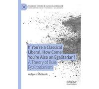 If You're A Classical Liberal, How Come You're Also An Egalitarian?