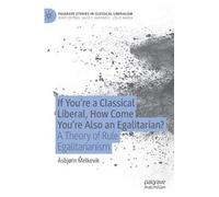 If You're A Classical Liberal, How Come You're Also An Egalitarian?