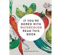 If You're Bored With WATERCOLOR Read This Book