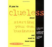 If You're Clueless About Starting Your Own Business and Want to Know More