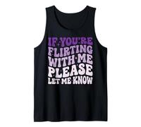 If You're Flirting with Me Please Let Me Know Célibataire Débardeur