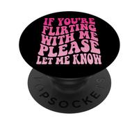 If You're Flirting with Me Please Let Me Know Célibataire PopSockets PopGrip Adhésif