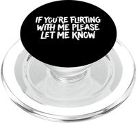 If You're Flirting with Me Please Let Me Know Célibataire PopSockets PopGrip pour MagSafe