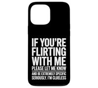 If You're Flirting with Me Please Let Me Know Funny Coque pour iPhone 13 Pro Max