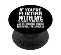 If You're Flirting with Me Please Let Me Know Funny PopSockets PopGrip Adhésif