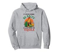 « If You're Gonna Be Salty At Least Bring The Tequila » Sweat à Capuche