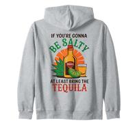 « If You're Gonna Be Salty At Least Bring The Tequila » Sweat à Capuche
