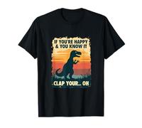 If You're Happy and You Know It - Blague Amusante T-Rex T-Shirt