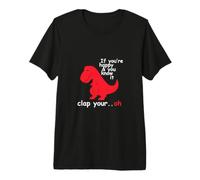 If You're Happy and You Know It Clap Your Oh T-Rex Dino T-Shirt Haut de Gamme