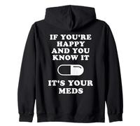 If You're Happy And You Know It It's Your Meds Sweat à Capuche
