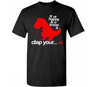 If You're Happy and You Know It T Shirt T Rex Fail Funny Dino Mens Tee Shirt