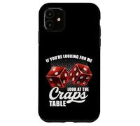 If You're Looking for Me Look at The Craps Table Gambling Coque pour iPhone 11