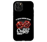 If You're Looking for Me Look at The Craps Table Gambling Coque pour iPhone 11 Pro
