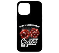 If You're Looking for Me Look at The Craps Table Gambling Coque pour iPhone 13 Pro Max
