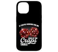 If You're Looking for Me Look at The Craps Table Gambling Coque pour iPhone 14