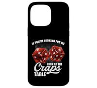 If You're Looking for Me Look at The Craps Table Gambling Coque pour iPhone 14 Pro Max