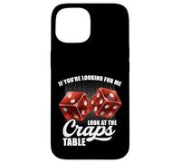 If You're Looking for Me Look at The Craps Table Gambling Coque pour iPhone 15