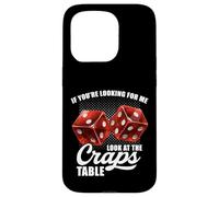 If You're Looking for Me Look at The Craps Table Gambling Coque pour iPhone 15 Pro
