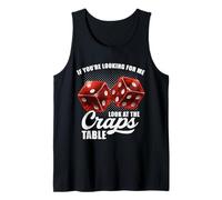 If You're Looking for Me Look at The Craps Table Gambling Débardeur