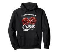 If You're Looking for Me Look at The Craps Table Gambling Sweat à Capuche