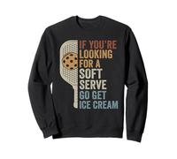 If You're Looking for Soft Serve Get Ice Cream Pickleball Sweatshirt