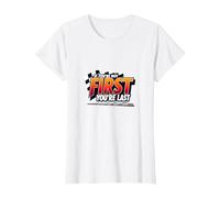 If You're Not First, You're Last - Racing Devise T-Shirt, Femme, Blanc, XL