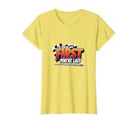 If You're Not First, You're Last - Racing Devise T-Shirt, Femme, Citron, S