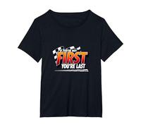 If You're Not First, You're Last - Racing Devise T-Shirt, Femme Grandes Tailles, Noir, 4X
